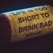 A vida é muito curta para tomar vinho ruim
